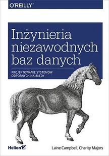 Helion Inżynieria niezawodnych baz danych Projektowanie systemów odpornych na błędy Laine Campbell Charity Majors - Książki o programowaniu - miniaturka - grafika 2