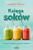 Napoje - Vivante Księga soków. Pyszny przewodnik po zdrowiu i witalności - Michael Murray - miniaturka - grafika 1