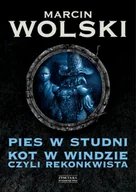 Fantasy - Marcin Wolski Pies w studni Kot w windzie czyli re konkwista - miniaturka - grafika 1
