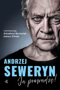 W.A.B. Andrzej Seweryn. Ja prowadzę! - Pamiętniki, dzienniki, listy - miniaturka - grafika 2