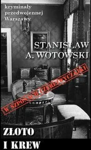 CM Jakub Jagiełło Kryminały przedwojennej Warszawy Tom 88. Złoto i krew Wotowski A. Stanisław - Kryminały - miniaturka - grafika 2