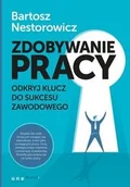 Zarządzanie - Zdobywanie pracy. Odkryj klucz do sukcesu zawodowego - Bartosz Nestorowicz - miniaturka - grafika 1