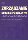 Podręczniki dla szkół wyższych - Bartkowiak Marcin Zarządzanie długiem publicznym teoria i praktyka państw unii europejskiej - mamy na stanie, wyślemy natychmiast - miniaturka - grafika 1