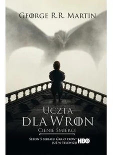 Zysk i S-ka George R.R. Martin Pieśń Lodu i Ognia. Tom 4, część 1. Uczta dla wron: Cienie śmierci. Wydanie filmowe twarde - Fantasy - miniaturka - grafika 2