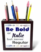 Pojemniki biurowe - 3dRose 3dRose ph_252939_1 15 cm"Be Bold or Italic but never regular with akwarcolor plemienne pióro" uchwyt na długopisy do płytek ph_252939_1 - miniaturka - grafika 1