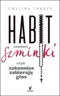 Wywiady - Dolnośląskie Habit zamiast szminki. Czyli zakonnice zabierają głos - Ewelina Tondys - miniaturka - grafika 1