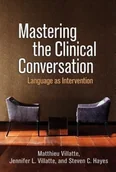 Pozostałe książki - Mastering the Clinical Conversation (Villatte Matthieu (Evidence-Based Practice Institute Seattle USA)) - miniaturka - grafika 1