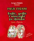 Wierszyki, rymowanki, piosenki - Moji pisani. Bojki, godki i wierszyki po ślonsku starki z Rybnika - miniaturka - grafika 1