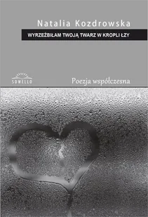 Wyrzeźbiłam Twoją twarz w kropli łzy - Poezja - miniaturka - grafika 2