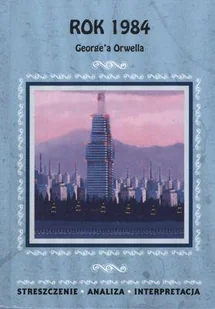 Rok 1984 Georgea Orwella Ilona Kulik - Lektury gimnazjum - miniaturka - grafika 2