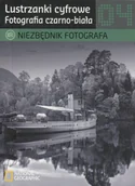 Poradniki hobbystyczne - praca zbiorowa Fotografia czarno-biała Lustrzanki cyfrowe Niezbędnik fotografa 4 - miniaturka - grafika 1