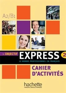 Gillet Nathalie, Tauzin Beatrice Objectif express a2/b1 cahier d'activites - mamy na stanie, wyślemy natychmiast - Książki do nauki języka francuskiego Gillet Nathalie, Tauzin Beatrice Objectif express a2/b1 cahier d'activites - mamy na stanie, wyślemy natychmiast - Książki do nauki języka francuskiego - miniaturka - grafika 1