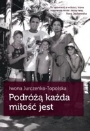 Pamiętniki, dzienniki, listy - Muza Iwona Jurczenko-Topolska Podróżą każda miłość jest - miniaturka - grafika 1