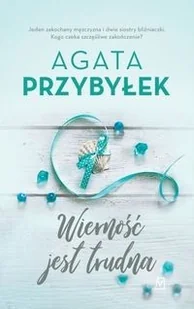Wierność jest trudna Agata Przybyłek - Powieści - miniaturka - grafika 3