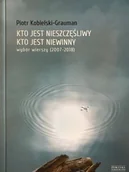 Poezja - Zysk i S-ka Kto jest nieszczęśliwy, kto jest niewinny. Wybór wierszy (2007-2018) Kobielski-Grauman Piotr - miniaturka - grafika 1