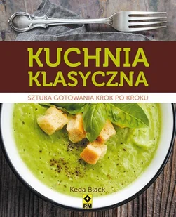 RM Kuchnia klasyczna Sztuka gotowania krok po kroku - Black Keda - Książki kucharskie - miniaturka - grafika 2