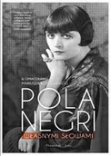 Biografie i autobiografie - Pola Negri. Własnymi słowami Mariusz Kotowski, Pola Negri - miniaturka - grafika 1