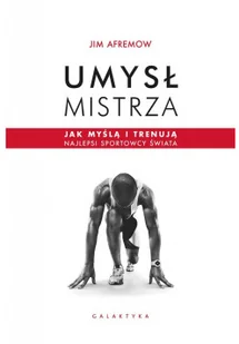 Umysł mistrza. Jak myślą i trenują najlepsi sportowcy świata - Rozwój osobisty Umysł mistrza. Jak myślą i trenują najlepsi sportowcy świata - Rozwój osobisty - miniaturka - grafika 2