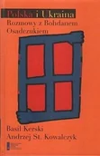 Wywiady - Kolegium Europy Wschodniej Polska i Ukraina  Rozmowy z Bohdanem Osadczukiem Basil Kerski - miniaturka - grafika 1