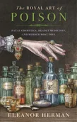 Obcojęzyczne książki historyczne - Eleanor Herman The Royal Art of Poison - miniaturka - grafika 1