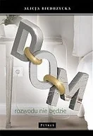 Poradniki hobbystyczne - Dom Rozwodu nie będzie Alicja Biedrzycka - miniaturka - grafika 1
