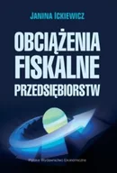 Finanse, księgowość, bankowość - Ickiewicz Janina Obciążenia fiskalne przedsiębiorstw - mamy na stanie, wyślemy natychmiast - miniaturka - grafika 1