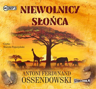 Niewolnicy słońca Ferdynand Antoni Ossendowski LETNIA WYPRZEDAŻ DO 80% - Audiobooki - literatura piękna - miniaturka - grafika 3