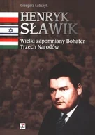 Biografie i autobiografie - Rytm Oficyna Wydawnicza Grzegorz Łubczyk Henryk Sławik. Wielki zapomniany Bohater Trzech Narodów - miniaturka - grafika 1