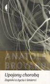 Wywiady, wspomnienia - Czarne Upojony chorobą Zapiski o życiu i śmierci Anatole Broyard CZAR0017628 - miniaturka - grafika 1