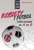 Ludzie sportu - Kobiety i futbol. Kompleksowo od A do O - miniaturka - grafika 1