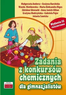 Zadania z konkursów chemicznych dla gimnazjalistów - Andersz Małgorzata, Barcińska Grażyna, Bieńkowska Wanda, Bigos Maria Aleksandra, Głowacki Zdzisła - Podręczniki dla gimnazjum - miniaturka - grafika 2