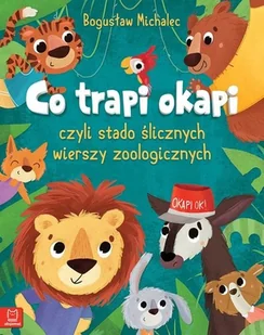 Co trapi okapi, czyli stado ślicznych wierszy zoologicznych - Literatura popularno naukowa dla młodzieży - miniaturka - grafika 2