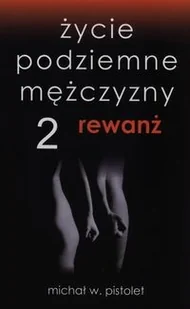 Rewanż. Życie podziemne mężczyzny. Tom 2 - Literatura erotyczna - miniaturka - grafika 2