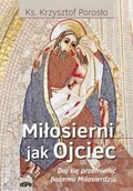 Książki religijne obcojęzyczne - Krzysztof Porosło Miłosierni jak Ojciec - miniaturka - grafika 1