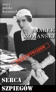 Stary polski kryminał Tom 6 Serca szpiegów wyd 2020) Romański Marek - Kryminały - miniaturka - grafika 2