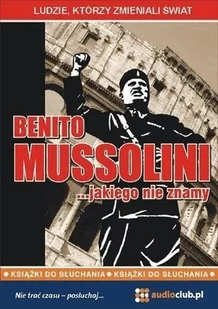 praca zbiorowa Benito Mussolini jakiego nie znamy - Biografie i autobiografie - miniaturka - grafika 2