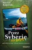 Książki podróżnicze - Koperski Romuald Przez Syberię na gapę - miniaturka - grafika 1