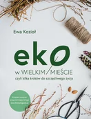 Zdrowie - poradniki - Eko w wielkim mieście, czyli kilka kroków do szczęśliwego życia - miniaturka - grafika 1