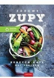 Zdrowe zupy - Katz Rebecca, Edelson Mat - Diety, zdrowe żywienie - miniaturka - grafika 2