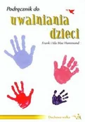 Książki religijne obcojęzyczne - Hammond Frank, Mae Ida Podręcznik do uwalniania dzieci - miniaturka - grafika 1