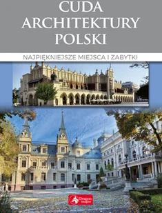Cuda architektury Polski Najpiękniejsze miejsca i zabytki - Albumy - architektura - miniaturka - grafika 2