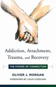 Obcojęzyczne książki naukowe - Oliver J. Morgan Addiction Attachment Trauma and Recovery - miniaturka - grafika 1