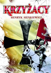 KRZYŻACY Henryk Sienkiewicz - Lektury szkoła podstawowa - miniaturka - grafika 2