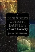 Albumy obcojęzyczne - Jason M Baxter A Beginners Guide to Dantes Divine Comedy - miniaturka - grafika 1