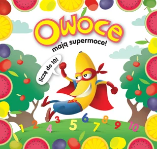 Owoce mają supermoce! Liczę do 10! - Książki edukacyjne - miniaturka - grafika 2