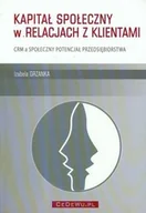 Zarządzanie - Grzanka Izabela Kapitał społeczny w relacjach z klientami - mamy na stanie, wyślemy natychmiast - miniaturka - grafika 1