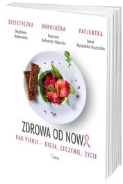 Zdrowa od nowa. Rak piersi - dieta, leczenie, życie - Diety, zdrowe żywienie - miniaturka - grafika 2