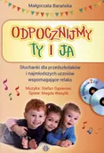Materiały pomocnicze dla nauczycieli - Odpocznijmy ty i ja. Słuchanki dla przedszkolaków i najmłodszych uczniów wspomagające relaks + CD - Małgorzata Barańska - miniaturka - grafika 1