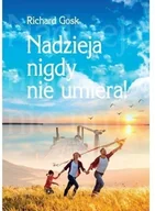 Publicystyka - Nadzieja nigdy nie umiera Gosk Richard - miniaturka - grafika 1