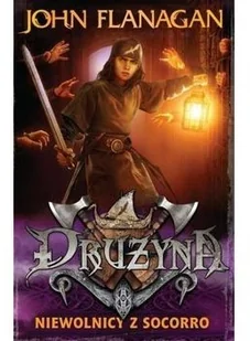 Drużyna. Tom 4. Niewolnicy z Socorro / Oprawa twarda - John Flanagan - Fantasy - miniaturka - grafika 2
